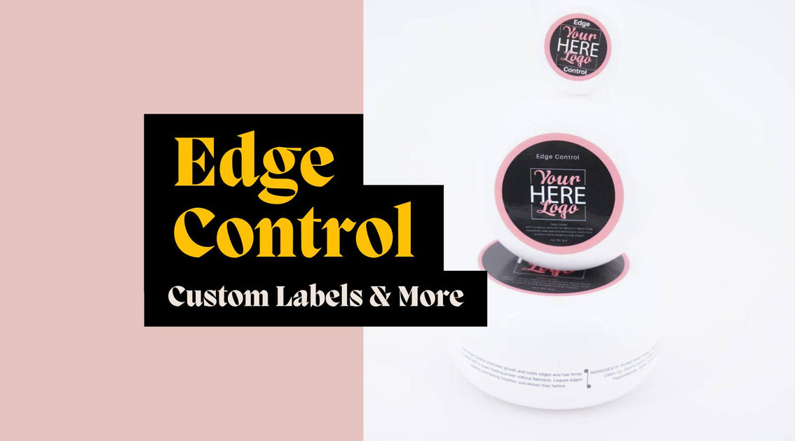 Custom Edge Control Labels: Why They Matter – Private Label Branding